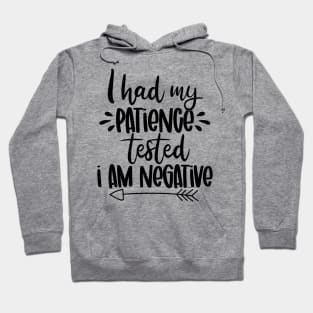 I had my patience Tested - I am Negative Hoodie